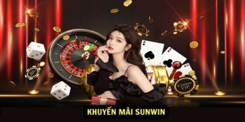 Khuyến mãi SUNWIN giúp tăng thêm vốn, mang lại cảm giác hào hứng